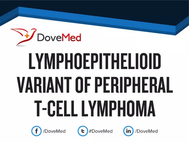 Lymphoepithelioid Variant of Peripheral T-Cell Lymphoma