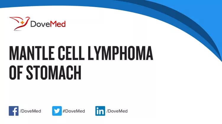 Mantle Cell Lymphoma of Stomach