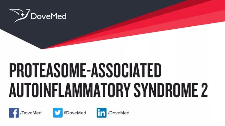 Proteasome-Associated Autoinflammatory Syndrome 2