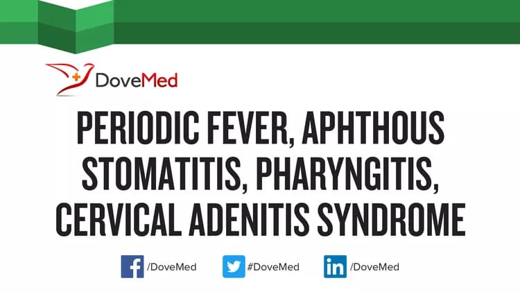 Periodic Fever, Aphthous Stomatitis, Pharyngitis, Cervical Adenitis Syndrome
