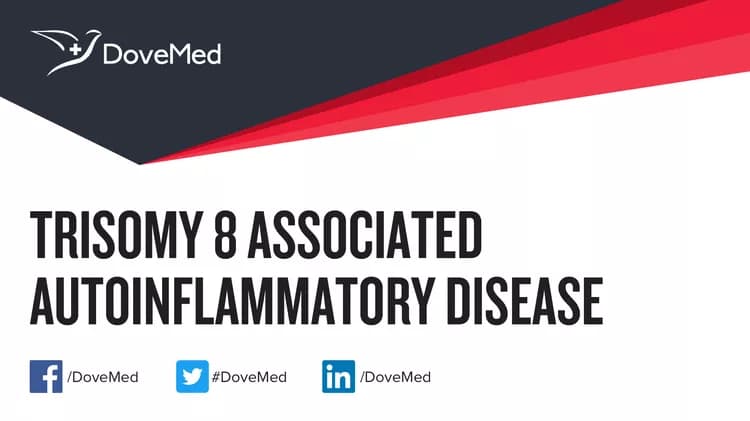 Trisomy 8 Associated Autoinflammatory Disease
