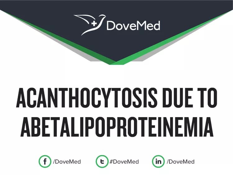 Acanthocytosis due to Abetalipoproteinemia