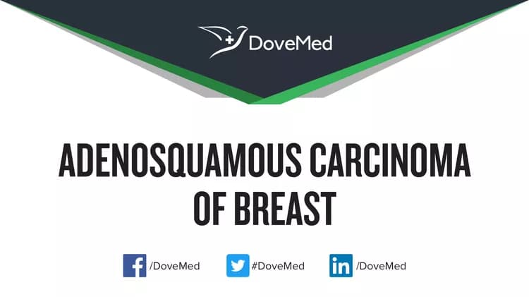 Adenosquamous Carcinoma of Breast