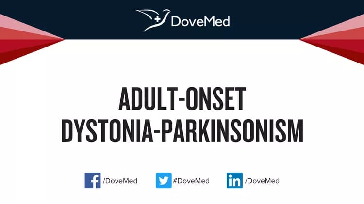 Can you access healthcare professionals in your community to manage Adult-Onset Dystonia-Parkinsonism?