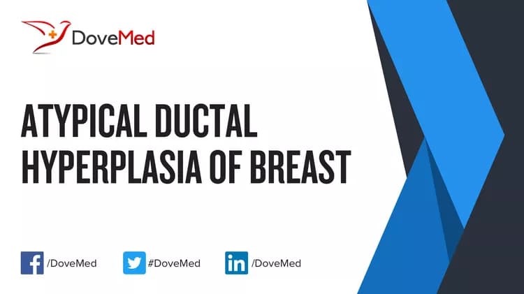 Atypical Ductal Hyperplasia of Breast