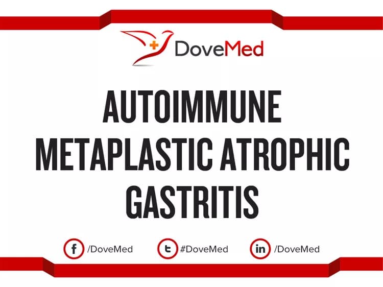 Autoimmune Metaplastic Atrophic Gastritis (AMAG)