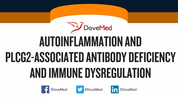 Autoinflammation and PLCG2-Associated Antibody Deficiency and Immune Dysregulation