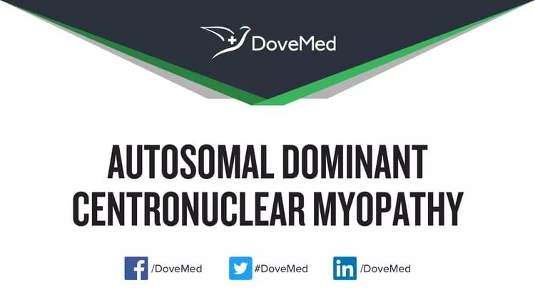 Autosomal Dominant Centronuclear Myopathy