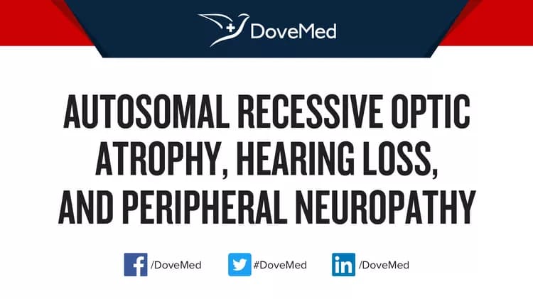 Autosomal Recessive Optic Atrophy, Hearing Loss, and Peripheral Neuropathy
