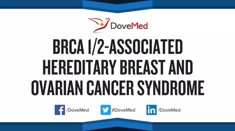 BRCA 1/2-Associated Hereditary Breast and Ovarian Cancer Syndrome