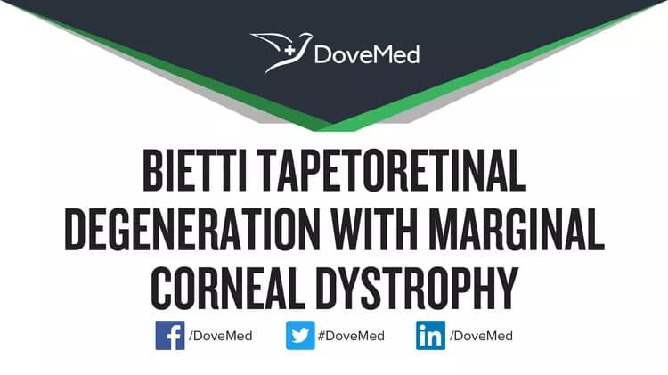 Bietti Tapetoretinal Degeneration with Marginal Corneal Dystrophy