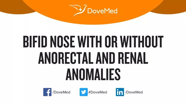 Bifid Nose with or without Anorectal and Renal Anomalies