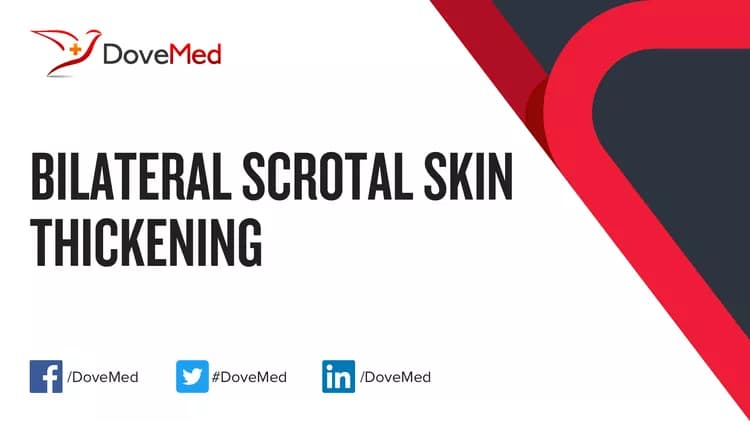Bilateral Scrotal Skin Thickening: Causes, Symptoms, and Treatment