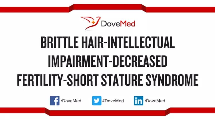 Brittle Hair-Intellectual Impairment-Decreased Fertility-Short Stature Syndrome