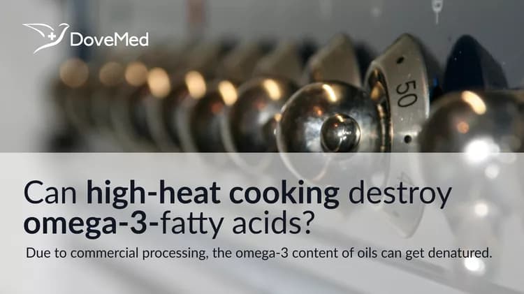 Can Omega-3-Fatty Acids Be Destroyed By High-Heat Cooking?