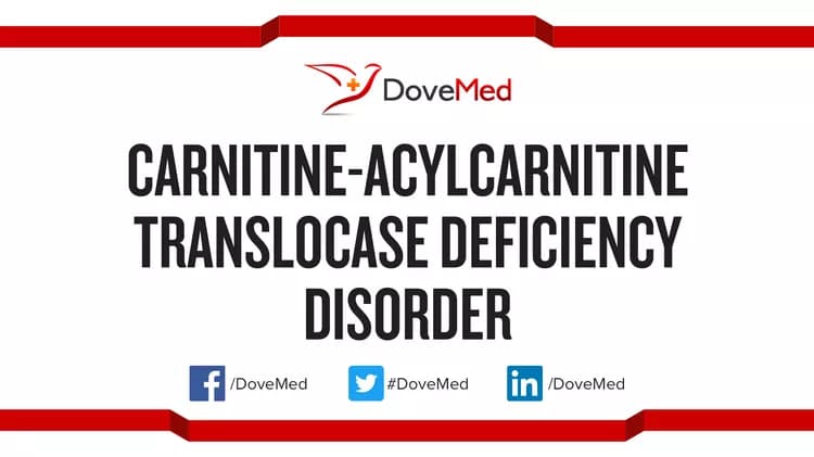 Carnitine-Acylcarnitine Translocase Deficiency Disorder