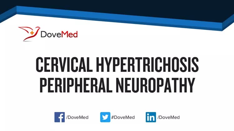 Can you access healthcare professionals in your community to manage Cervical Hypertrichosis Peripheral Neuropathy?
