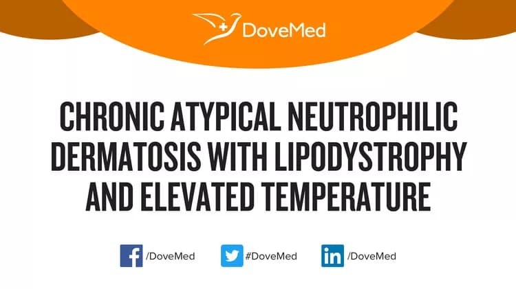 Are you satisfied with the quality of care to manage Chronic Atypical Neutrophilic Dermatosis with Lipodystrophy and Elevated Temperature in your community?