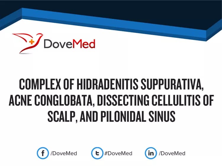 Complex of Hidradenitis Suppurativa, Acne Conglobata, Dissecting Cellulitis of Scalp, and Pilonidal Sinus