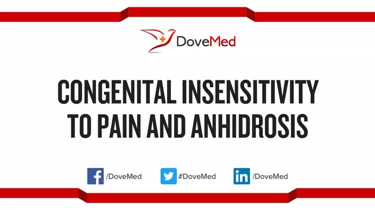 Congenital Insensitivity to Pain and Anhidrosis (CIPA)