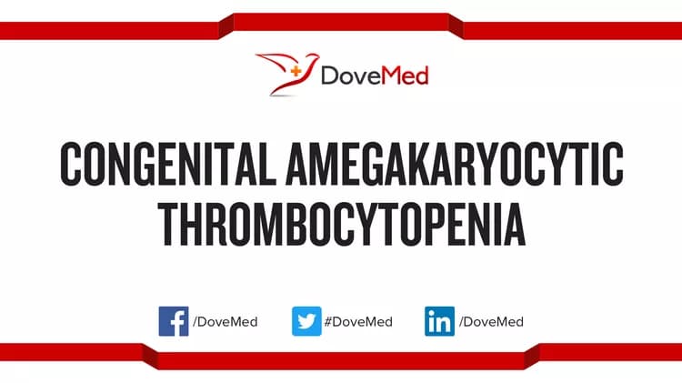 Congenital Amegakaryocytic Thrombocytopenia