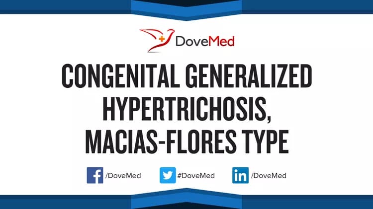 Congenital Generalized Hypertrichosis, Macias-Flores type