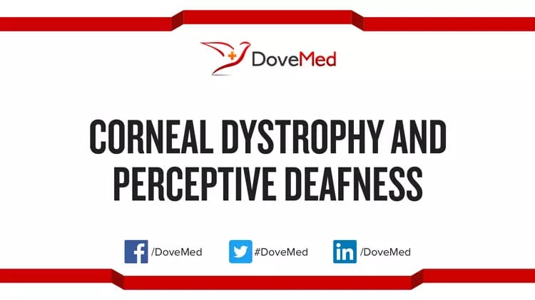 Can you access healthcare professionals in your community to manage Corneal Dystrophy and Perceptive Deafness?