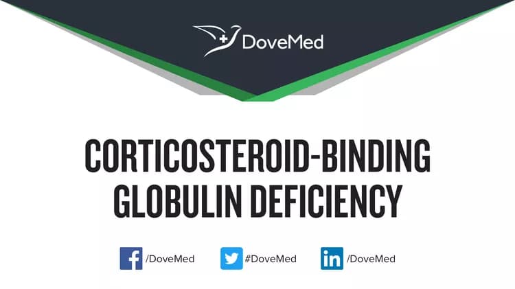 Corticosteroid-Binding Globulin Deficiency Disorder