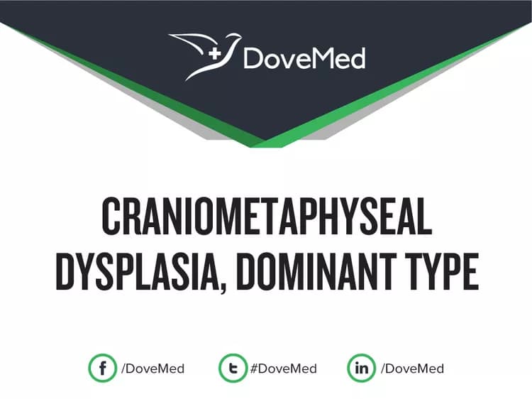Craniometaphyseal Dysplasia, Dominant Type (CMDD)
