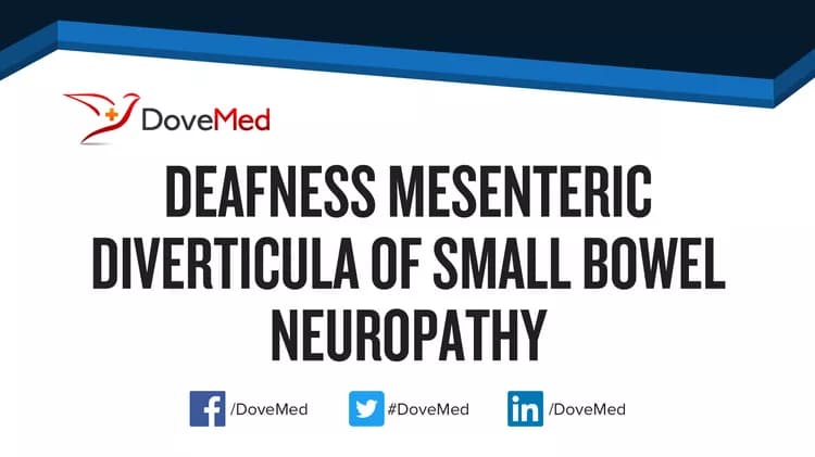 Deafness Mesenteric Diverticula of Small Bowel Neuropathy