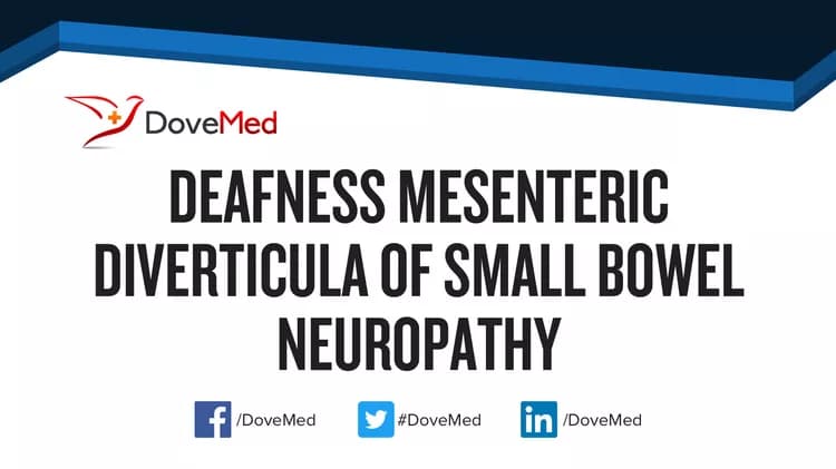 Are you satisfied with the quality of care to manage Deafness Mesenteric Diverticula of Small Bowel Neuropathy in your community?