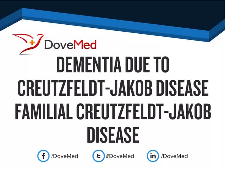 Dementia due to Creutzfeldt-Jakob Disease Sporadic Creutzfeldt-Jakob Disease