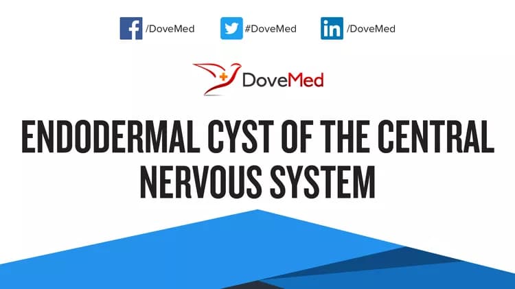 How well do you know Endodermal Cyst of the Central Nervous System?