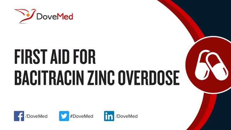 First Aid for Bacitracin Zinc Overdose
