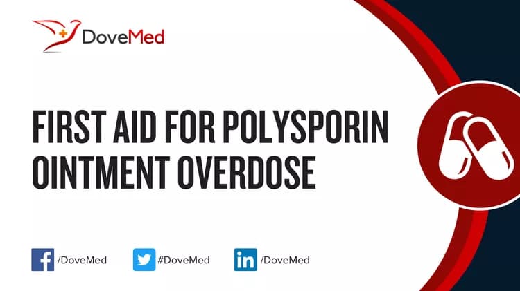 First Aid for Polysporin Ointment Overdose