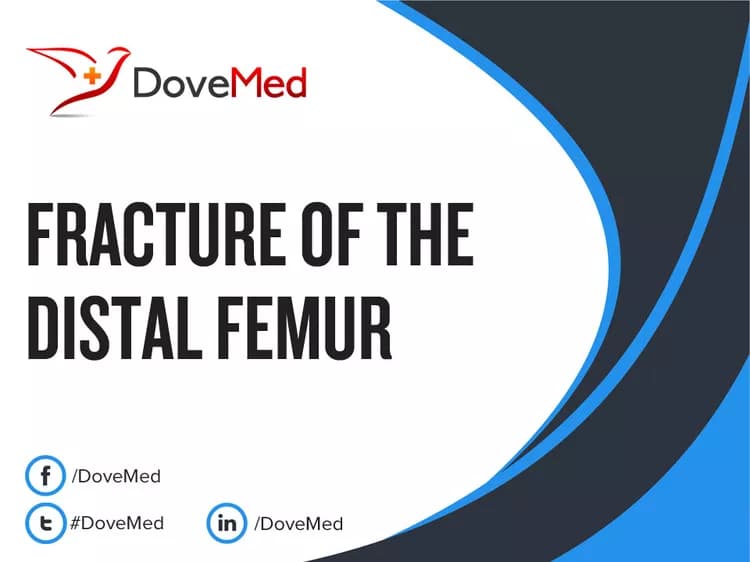Are you satisfied with the quality of care to manage Fracture of the Distal Femur in your community?