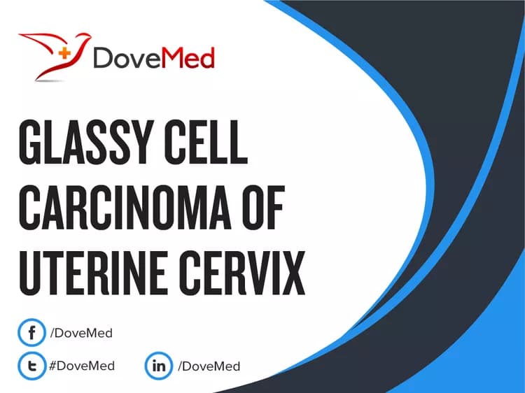 Glassy Cell Carcinoma of Uterine Cervix