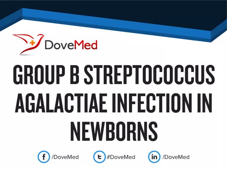 Group B Streptococcus Agalactiae Infection in Newborns