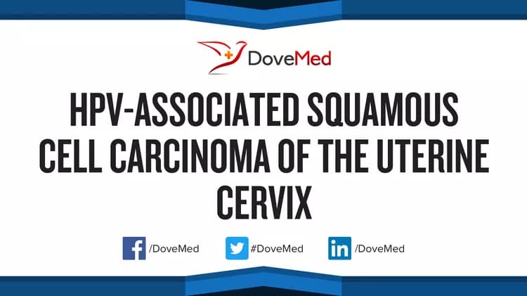 HPV-Associated Squamous Cell Carcinoma of the Uterine Cervix