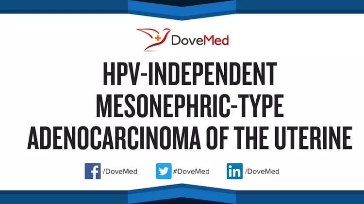 HPV-Independent Mesonephric-Type Adenocarcinoma of the Uterine Cervix