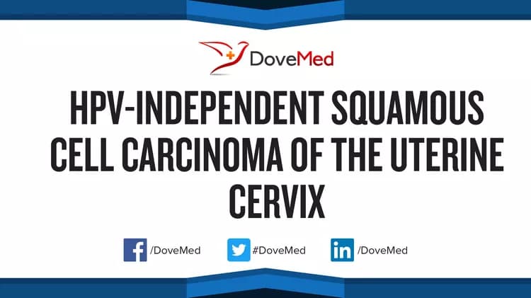 HPV-Independent Squamous Cell Carcinoma of the Uterine Cervix