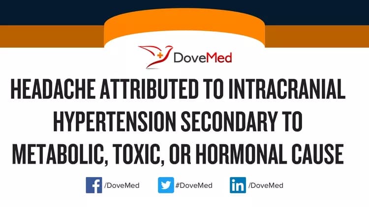Headache Attributed to Intracranial Hypertension Secondary to Metabolic, Toxic, or Hormonal Cause