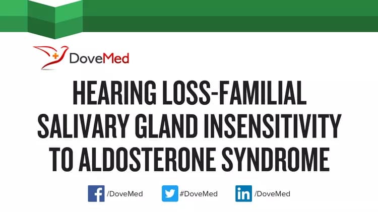 Are you satisfied with the quality of care to manage Hearing Loss-Familial Salivary Gland Insensitivity to Aldosterone Syndrome in your community?