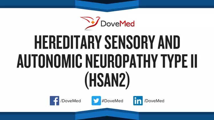 Hereditary Sensory and Autonomic Neuropathy Type II (HSAN2)