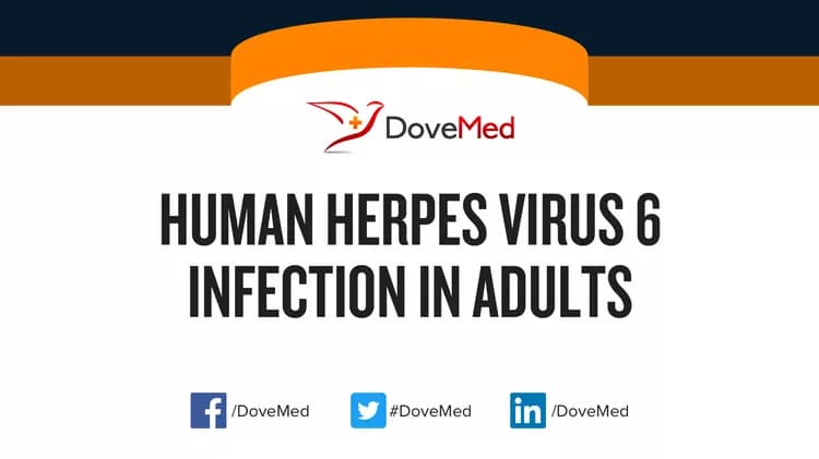 Are you satisfied with the quality of care to manage Human Herpes Virus 6 Infection in Adults in your community?