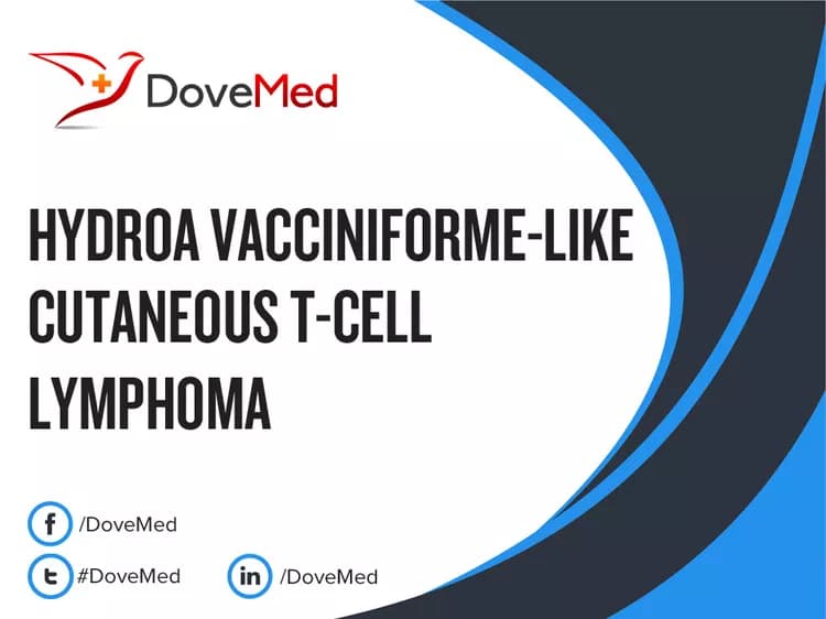 Hydroa Vacciniforme-like Cutaneous T-Cell Lymphoma