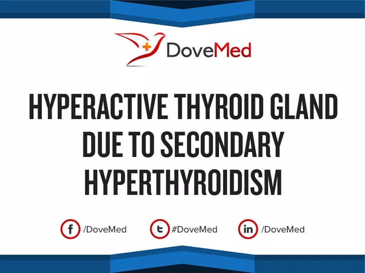 Hyperactive Thyroid Gland due to Secondary Hyperthyroidism