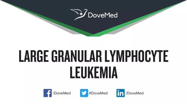 Large Granular Lymphocyte Leukemia
