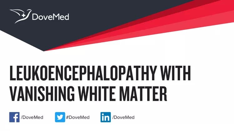 Are you satisfied with the quality of care to manage Leukoencephalopathy with Vanishing White Matter in your community?