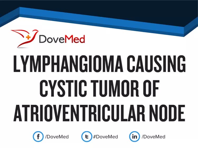 Lymphangioma causing Cystic Tumor of Atrioventricular Node